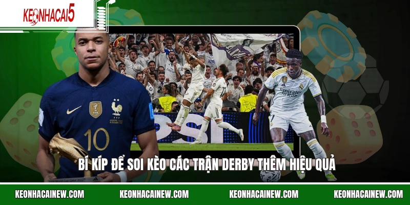 Bí kíp để soi kèo các trận Derby thêm hiệu quả