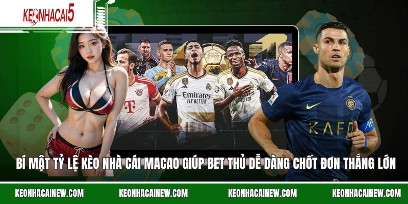 Bí mật tỷ lệ kèo nhà cái Macao giúp bet thủ dễ dàng chốt đơn thắng lớn.