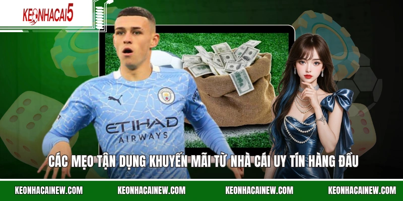 Các mẹo tận dụng khuyến mãi từ nhà cái uy tín hàng đầu