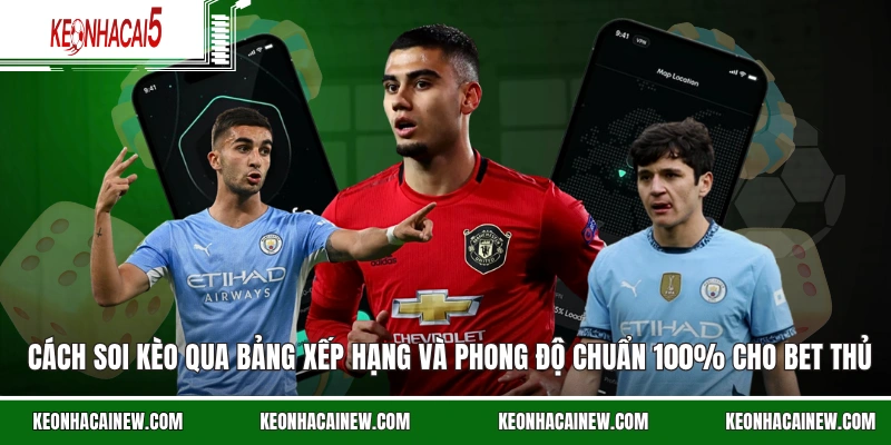 Cách soi kèo qua bảng xếp hạng và phong độ chuẩn 100% cho bet thủ
