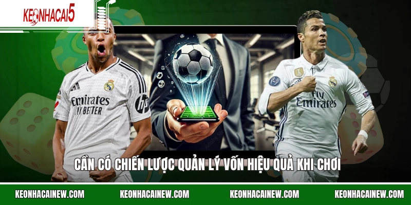 Cần có chiến lược quản lý vốn hiệu quả khi chơi