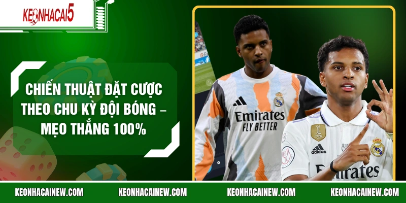 Chiến Thuật Đặt Cược Theo Chu Kỳ Đội Bóng – Mẹo Thắng 100%