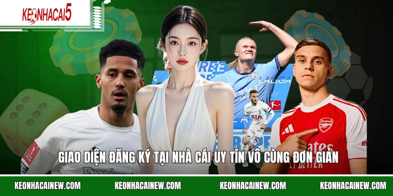 Giao diện đăng ký tại nhà cái uy tín vô cùng đơn giản