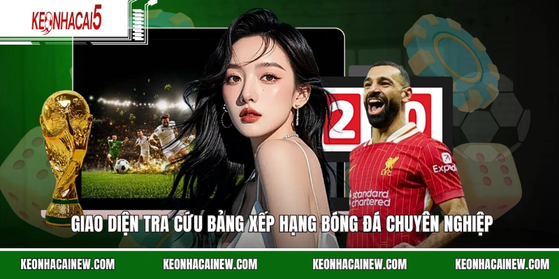 Giao diện tra cứu bảng xếp hạng bóng đá chuyên nghiệp