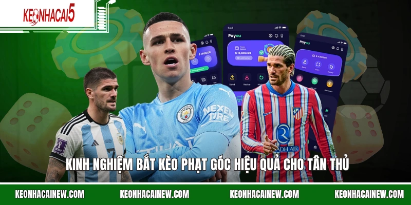 Kinh nghiệm bắt kèo phạt góc hiệu quả cho tân thủ