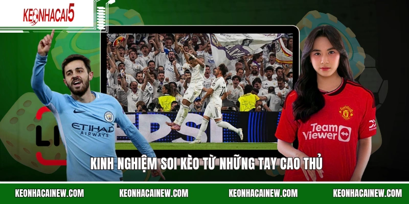 Kinh nghiệm soi kèo từ những tay cao thủ
