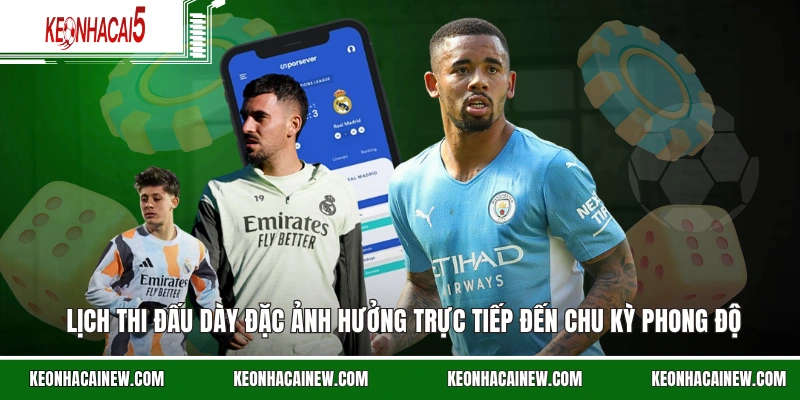 Lịch thi đấu dày đặc ảnh hưởng trực tiếp đến chu kỳ phong độ