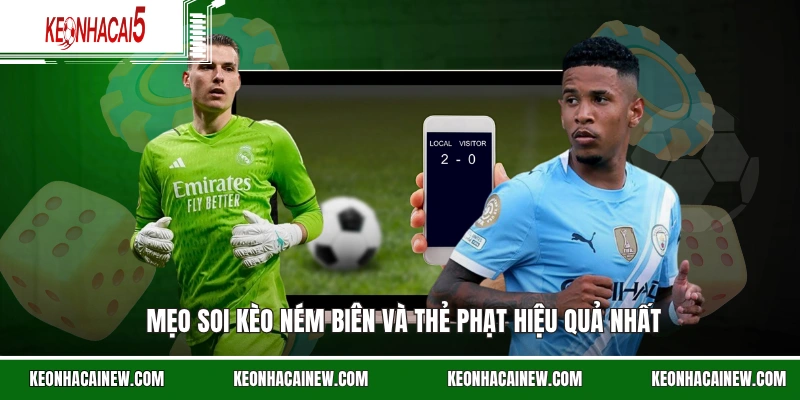 Mẹo soi kèo ném biên và thẻ phạt hiệu quả nhất