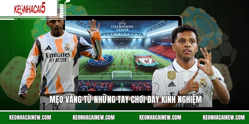 Mẹo vàng từ những tay chơi đầy kinh nghiệm