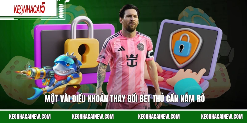 Một vài điều khoản thay đổi bet thủ cần nắm rõ