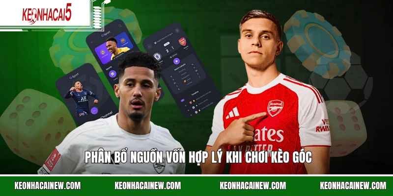 Phân bổ nguồn vốn hợp lý khi chơi kèo góc