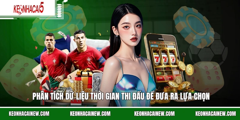Phân tích dữ liệu thời gian thi đấu để đưa ra lựa chọn
