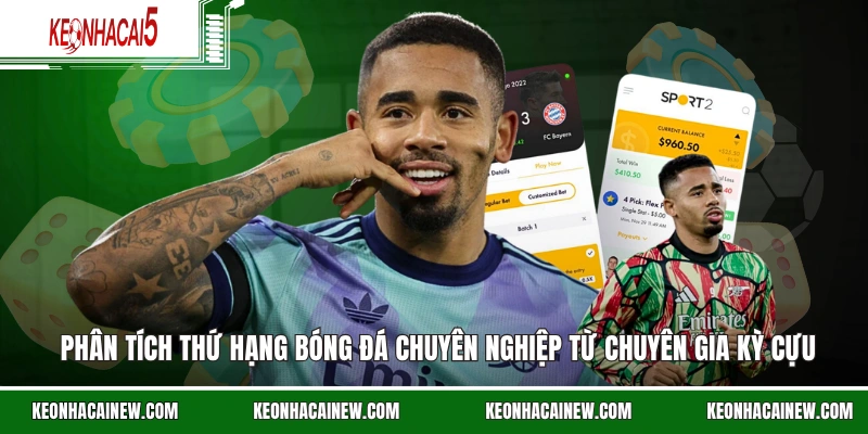 Phân tích thứ hạng bóng đá chuyên nghiệp từ chuyên gia kỳ cựu