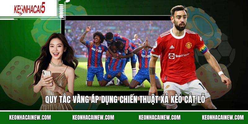 Quy tắc vàng áp dụng chiến thuật xả kèo cắt lỗ
